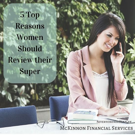 5 Top Reasons Why Women Should Review Their Super